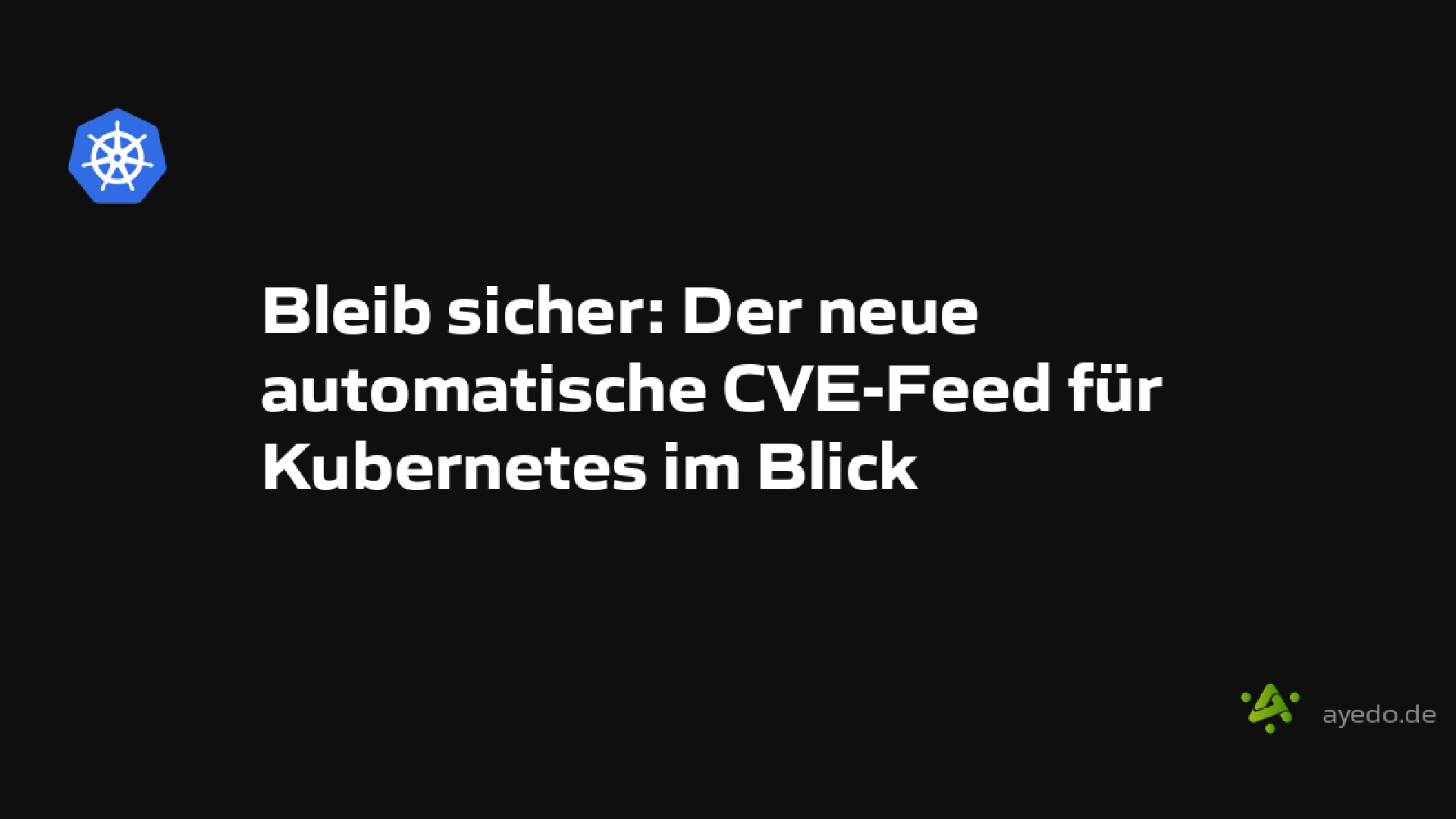 Bleib sicher: Der neue automatische CVE-Feed für Kubernetes im Blick