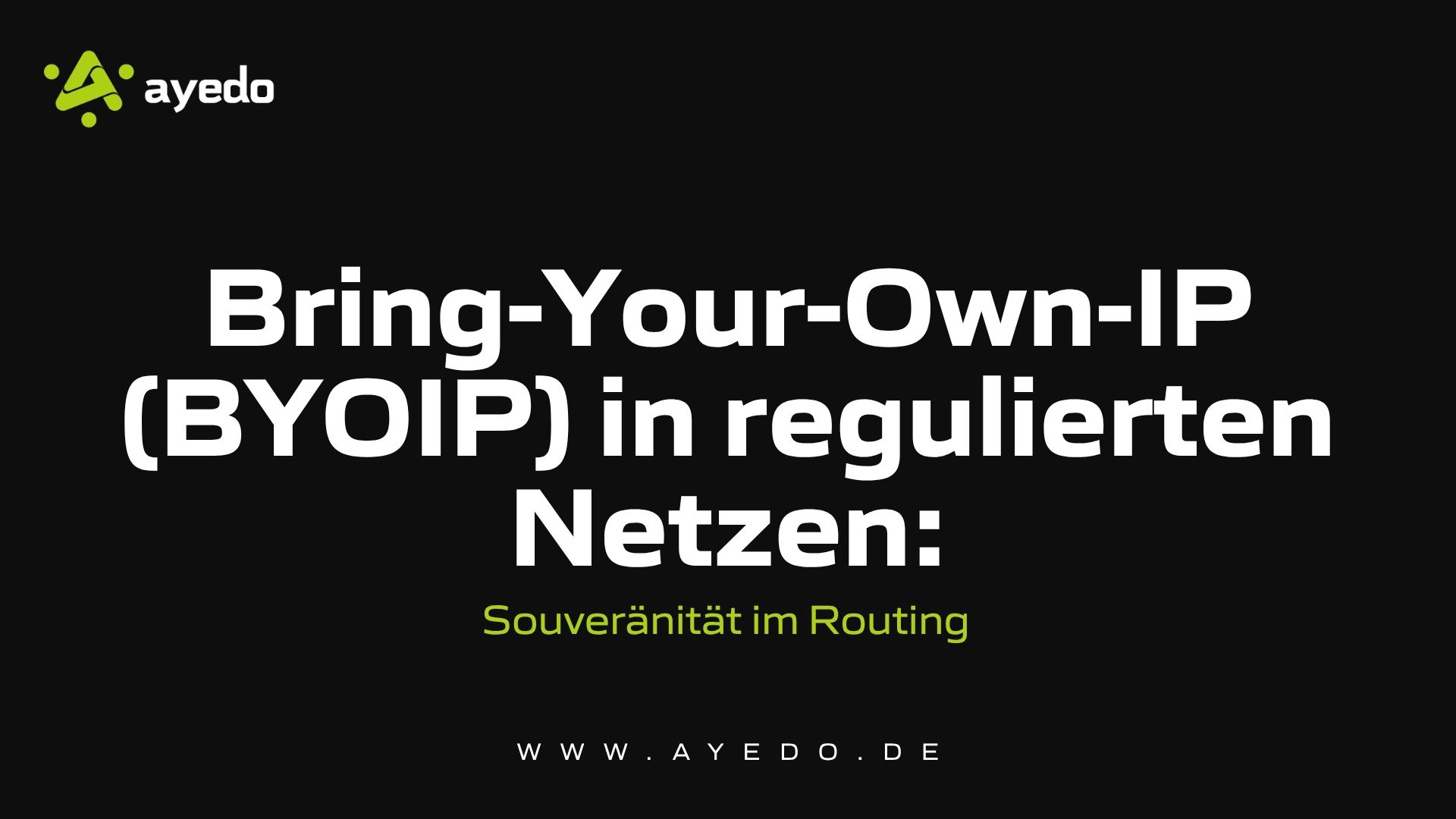 Bring-Your-Own-IP (BYOIP) in regulierten Netzen: Souveränität im Routing