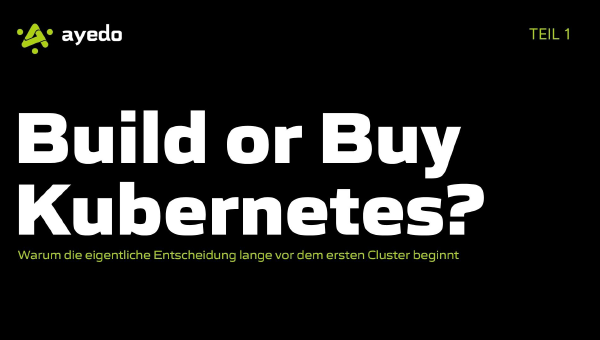 Build or Buy Kubernetes? Teil 1