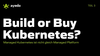 Build or Buy Kubernetes? Teil 3
