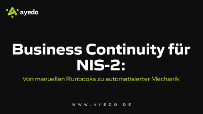 Business Continuity für NIS-2: Von manuellen Runbooks zu automatisierter Mechanik