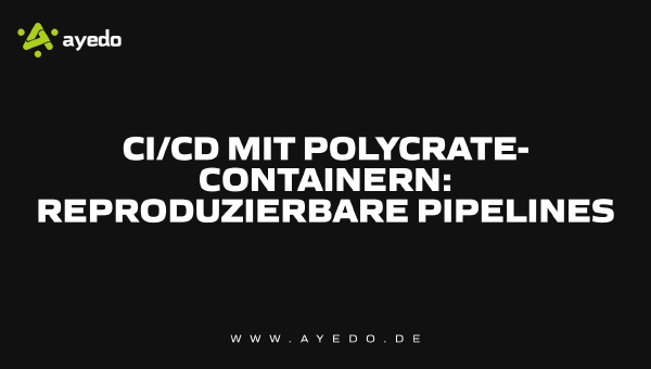 CI/CD mit Polycrate-Containern: reproduzierbare Pipelines