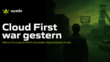 Cloud First war gestern – Warum Europa endlich souverän digitalisieren muss