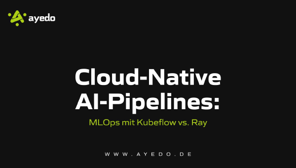 Cloud-Native AI-Pipelines: MLOps mit Kubeflow vs. Ray