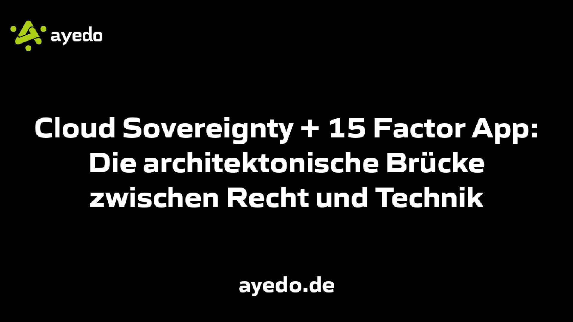 Cloud Sovereignty + 15 Factor App: Die architektonische Brücke zwischen Recht und Technik