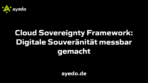 Cloud Sovereignty Framework: Digitale Souveränität messbar gemacht