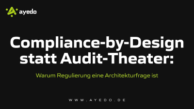 Compliance-by-Design statt Audit-Theater: