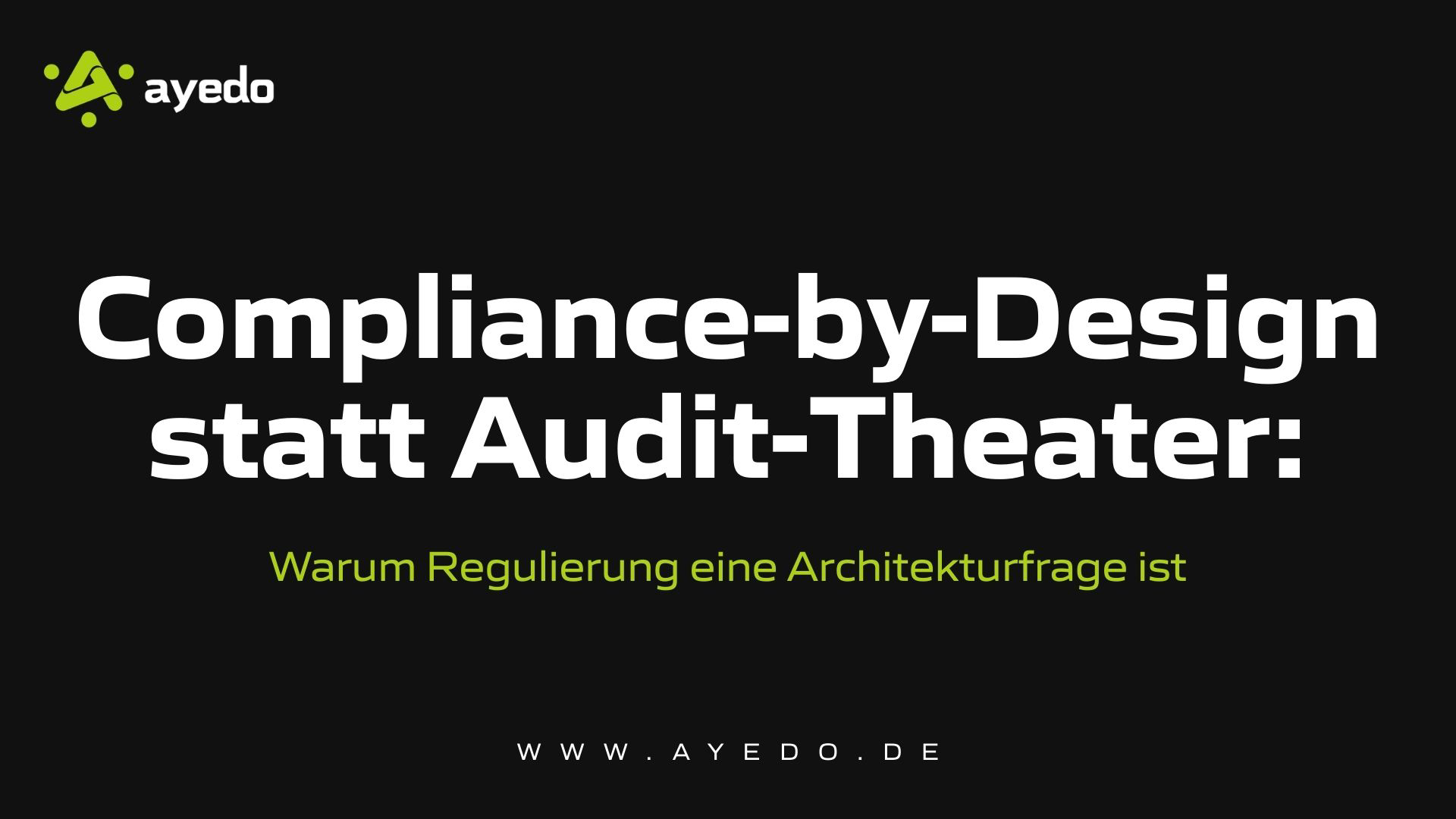 Compliance-by-Design Instead of Audit Theater: