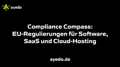 Compliance Compass: EU-Regulierungen für Software, SaaS und Cloud-Hosting