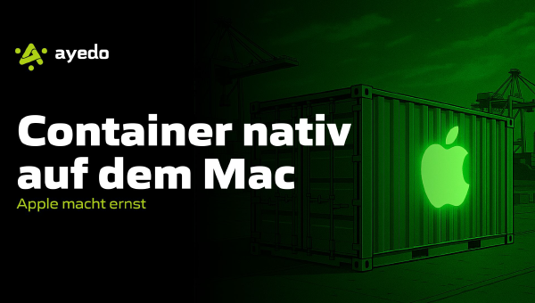 Container nativ auf dem Mac: Apple macht ernst