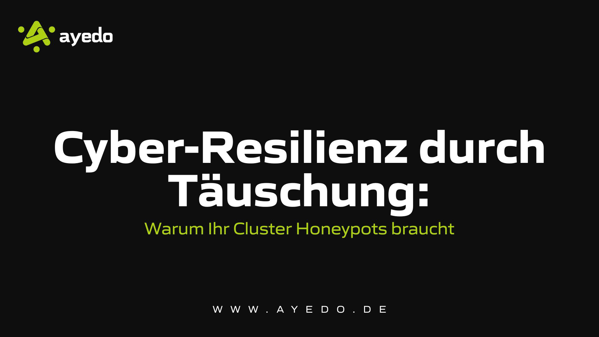 Cyber-Resilienz durch Täuschung: Warum Ihr Cluster Honeypots braucht
