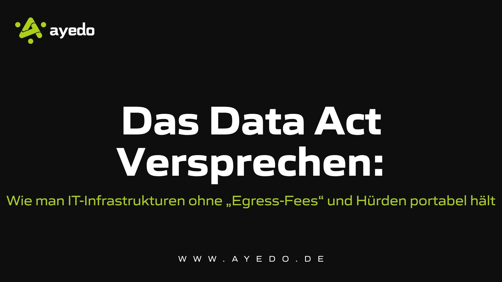 Das Data Act Versprechen: Wie man IT-Infrastrukturen ohne „Egress-Fees“ und Hürden portabel hält