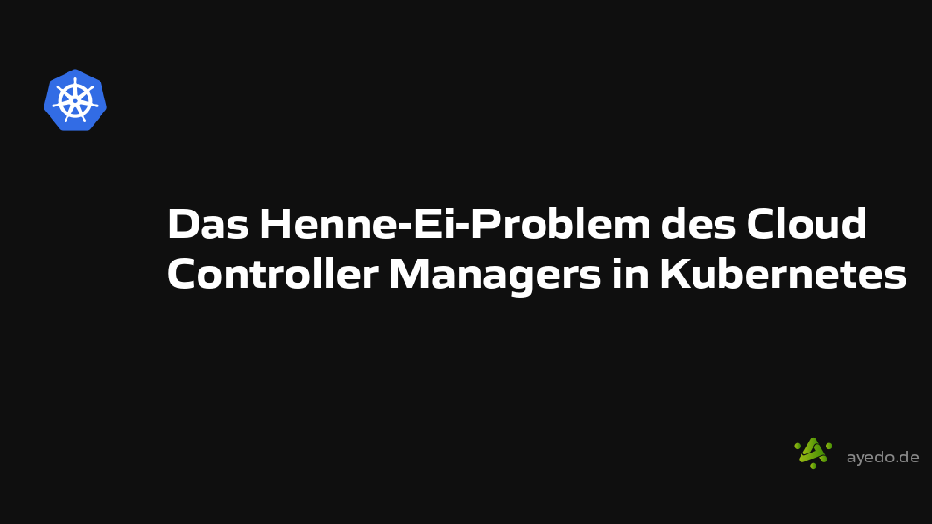 Das Henne-Ei-Problem des Cloud Controller Managers in Kubernetes