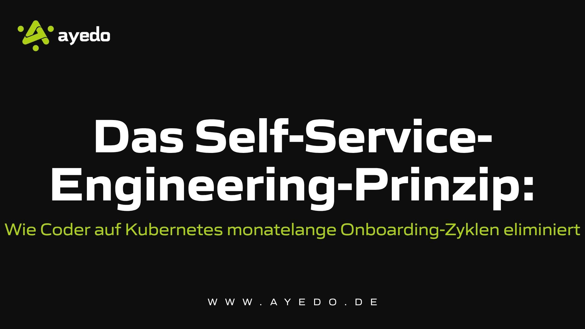 Das Self-Service-Engineering-Prinzip: