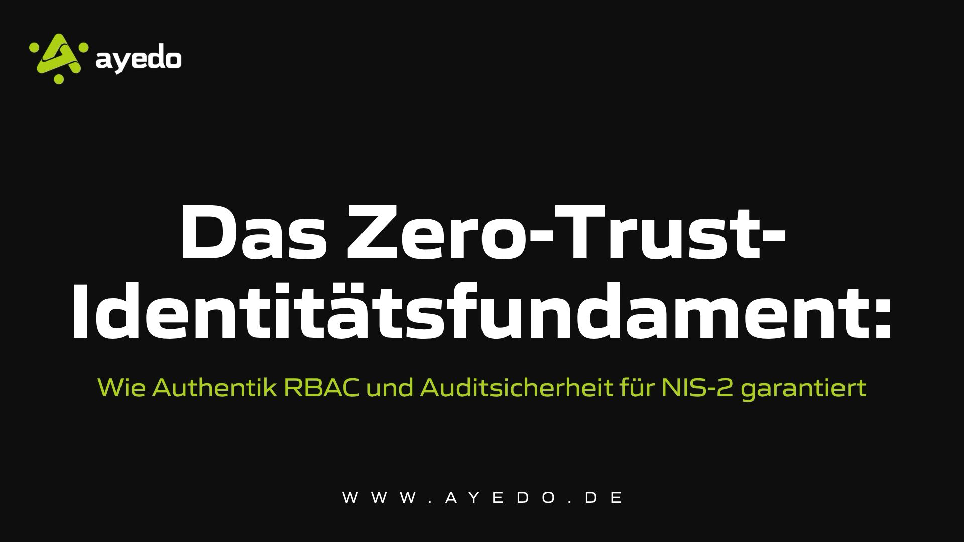 The Zero-Trust Identity Foundation: