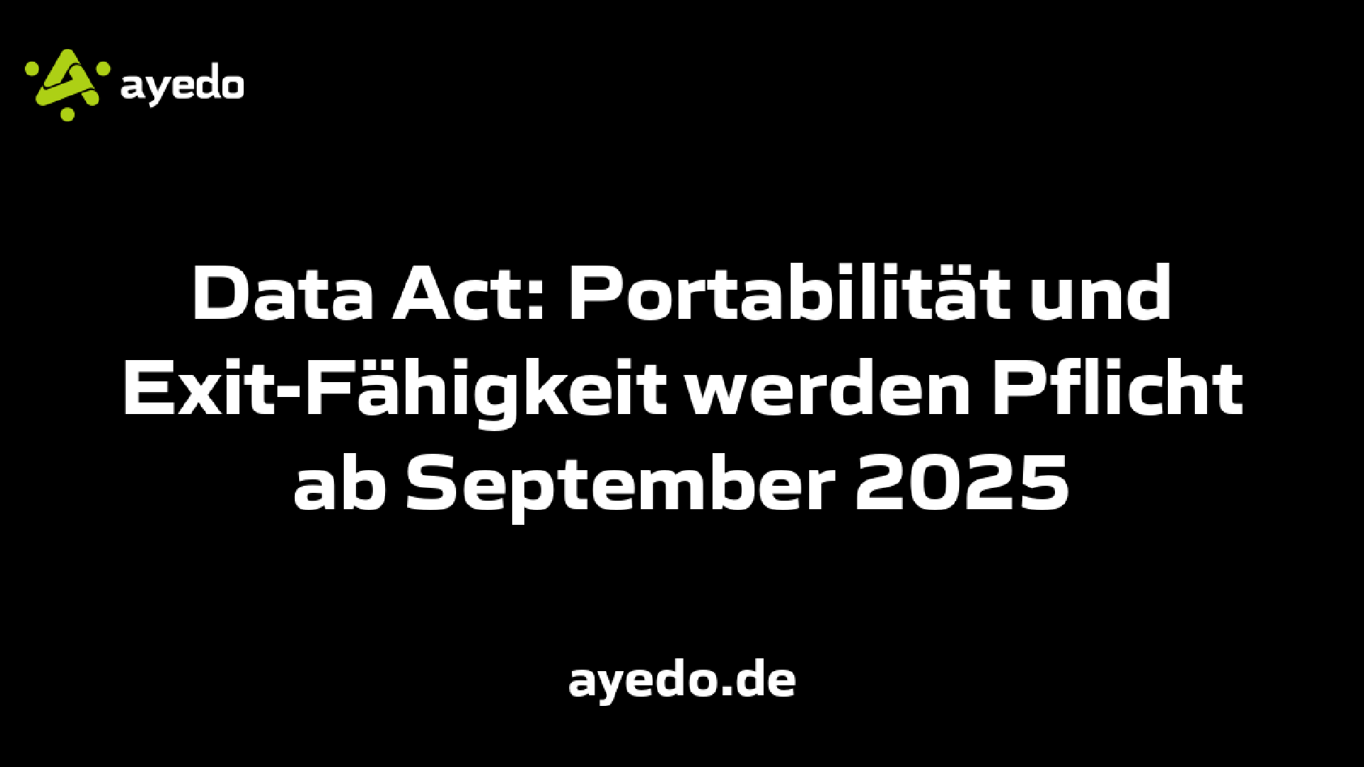 Data Act: Portabilität und Exit-Fähigkeit werden Pflicht ab September 2025