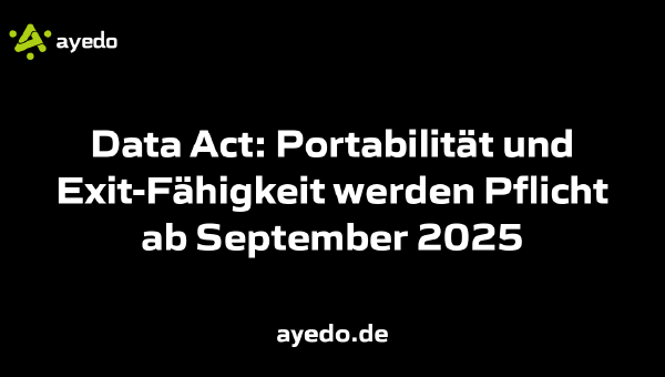Data Act: Portabilität und Exit-Fähigkeit werden Pflicht ab September 2025