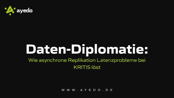 Daten-Diplomatie: Wie asynchrone Replikation Latenzprobleme bei KRITIS löst