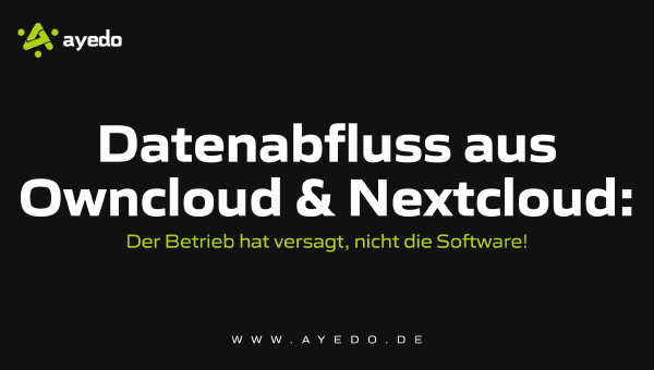 Datenabfluss aus Owncloud & Nextcloud: Der Betrieb hat versagt, nicht die Software