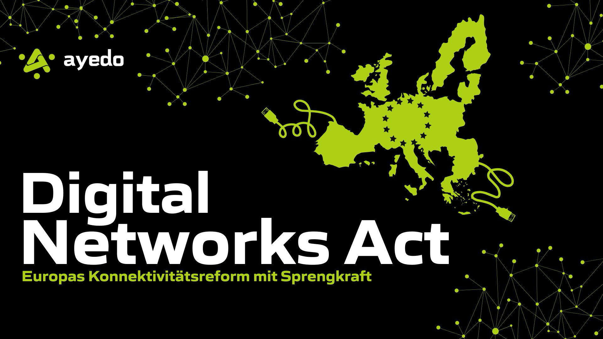 Der Digital Networks Act (DNA): Europas Konnektivitätsreform mit Sprengkraft