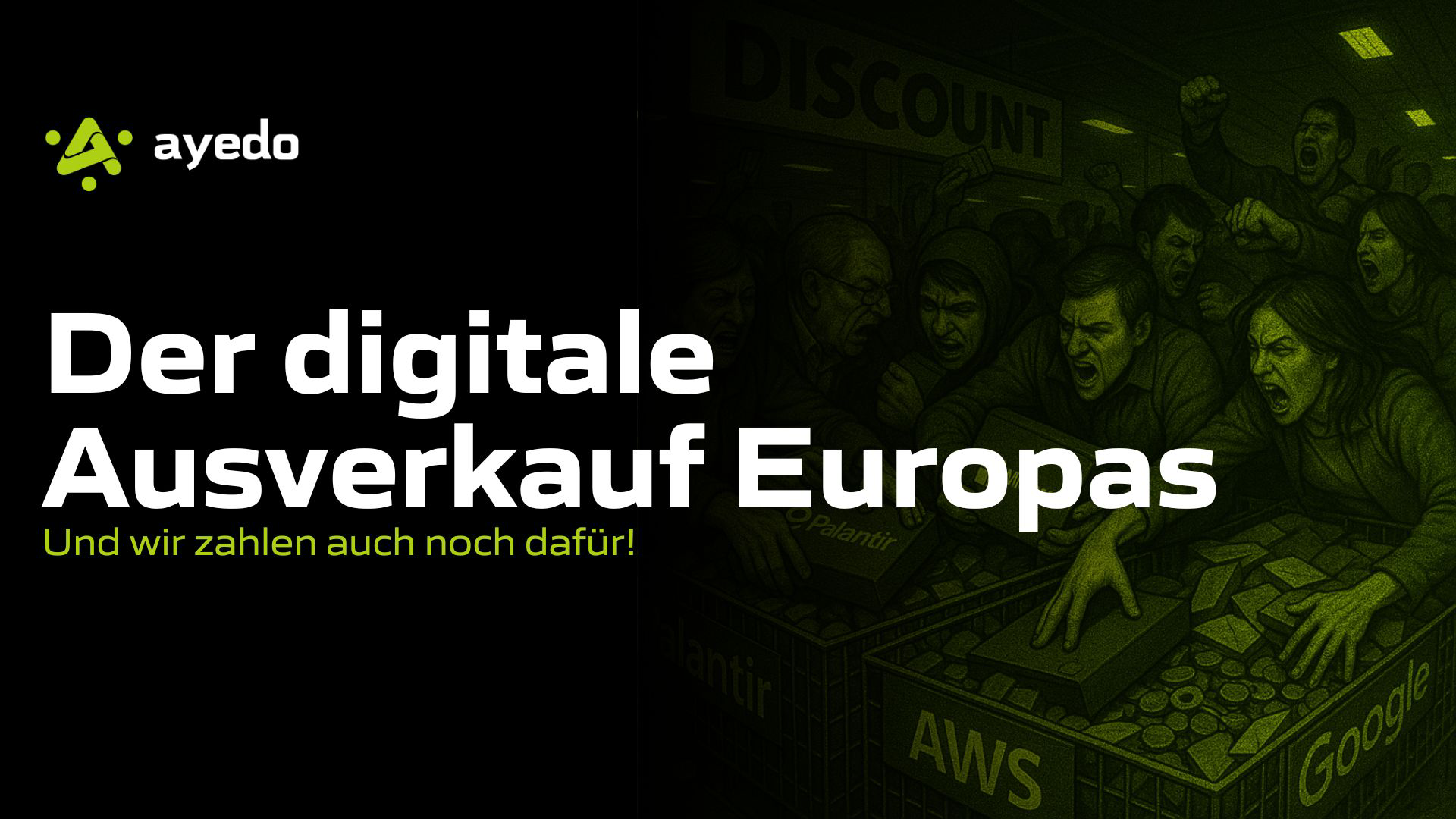 Der digitale Ausverkauf Europas – Und wir zahlen auch noch dafür!