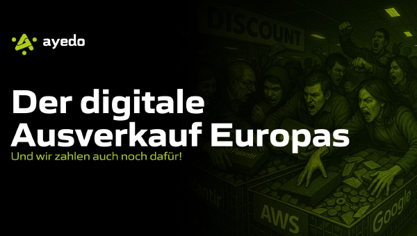 Der digitale Ausverkauf Europas – Und wir zahlen auch noch dafür!