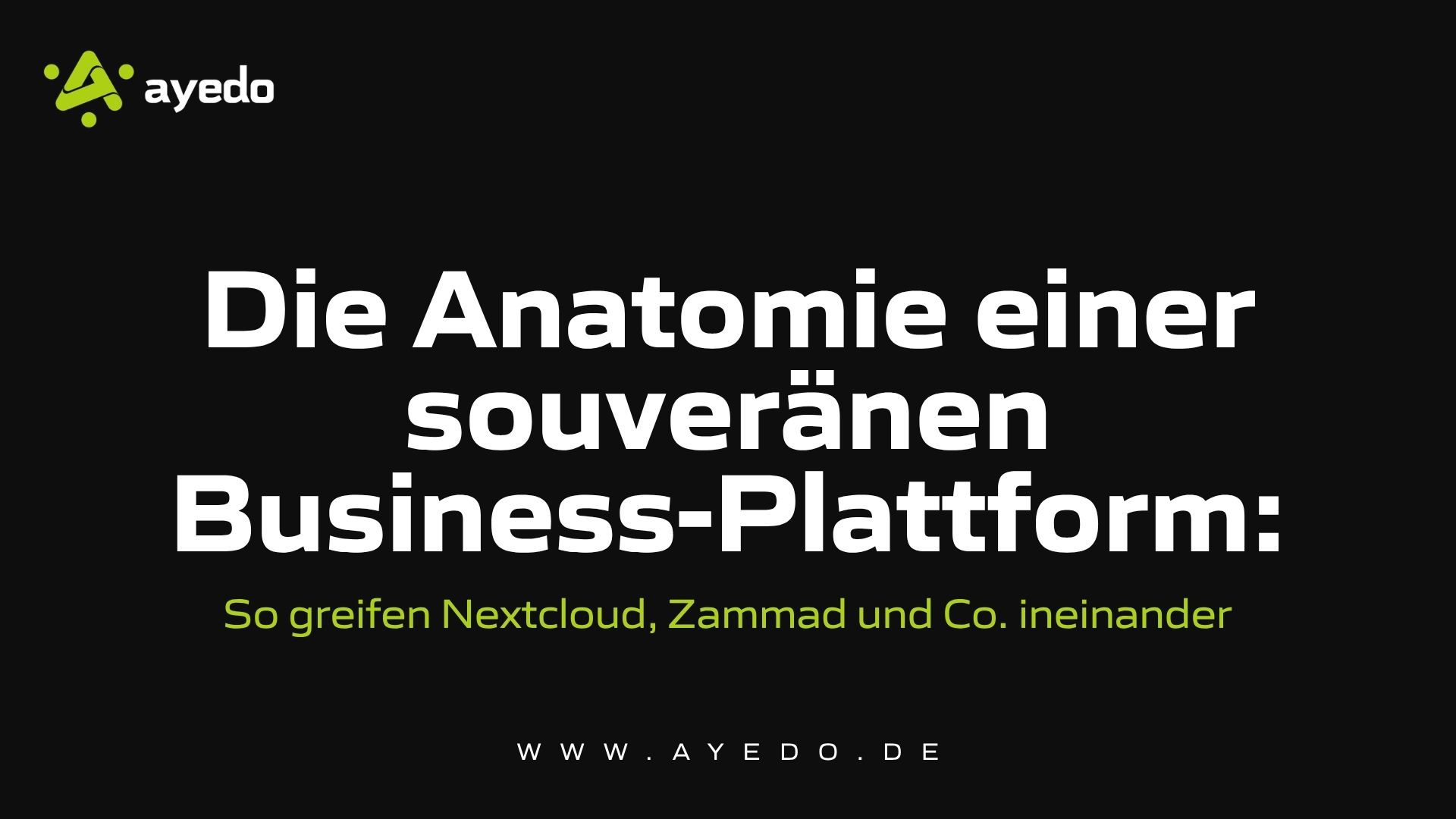 Die Anatomie einer souveränen Business-Plattform: So greifen Nextcloud, Zammad und Co. ineinander