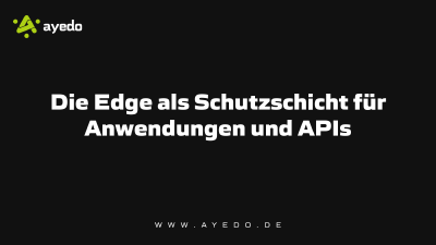 The Edge as a Protective Layer for Applications and APIs