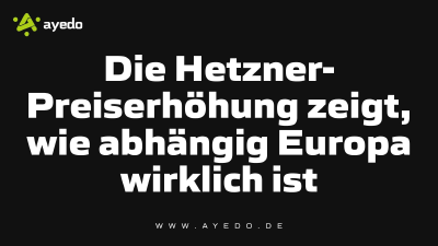 Die Hetzner-Preiserhöhung zeigt, wie abhängig Europa wirklich ist
