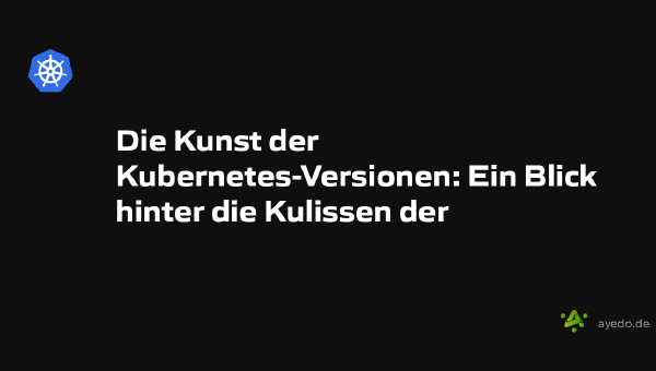 Die Kunst der Kubernetes-Versionen: Ein Blick hinter die Kulissen der Release-Gruppe