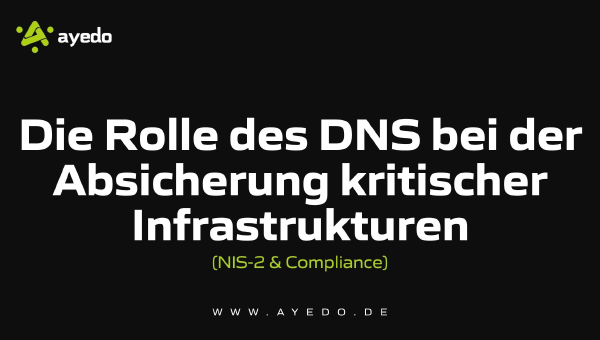 The Role of DNS in Securing Critical Infrastructures (NIS-2 & Compliance)