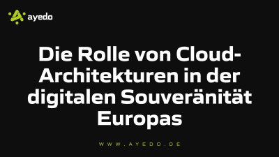 Die Rolle von Cloud-Architekturen in der digitalen Souveränität Europas