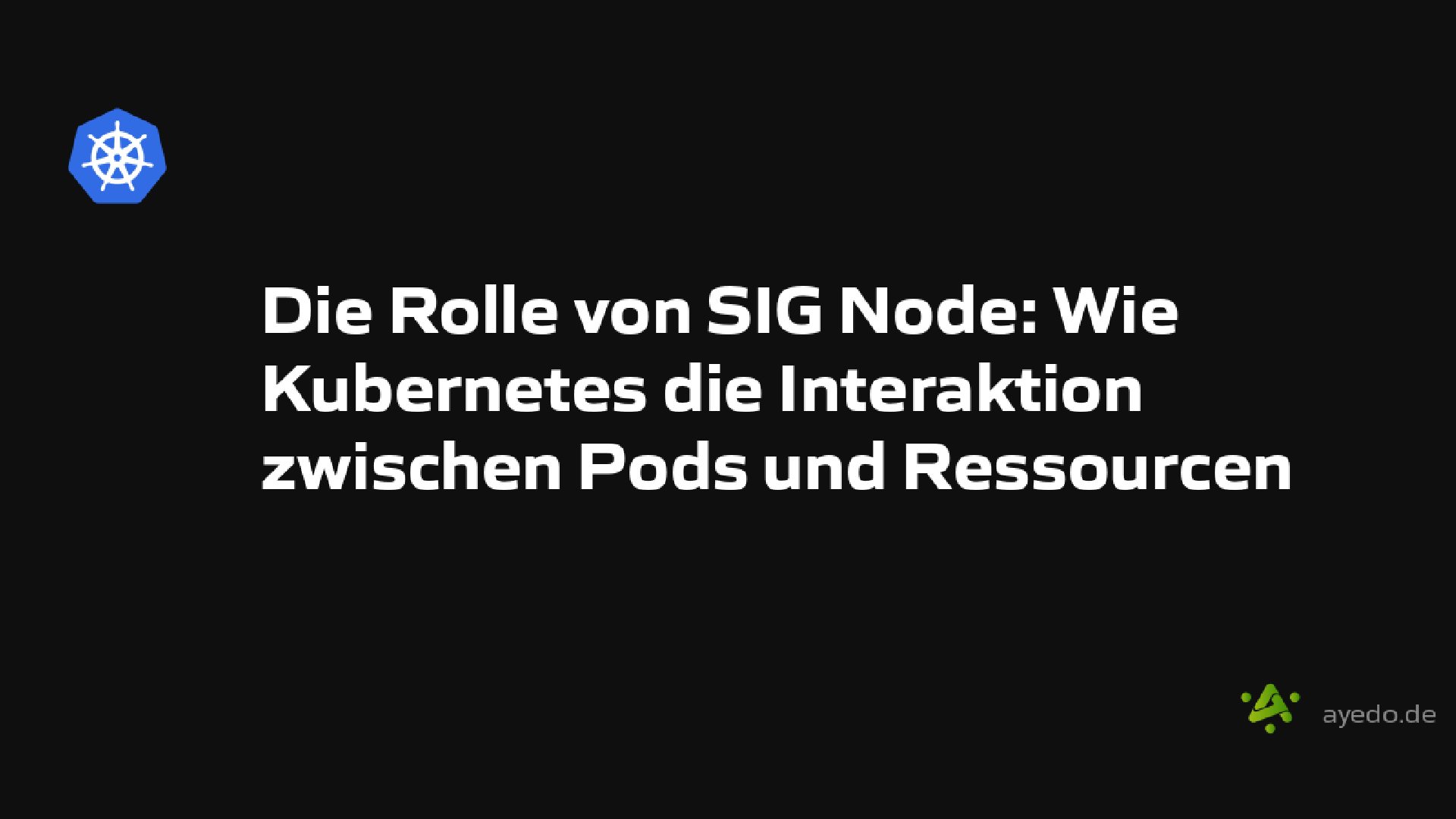 Die Rolle von SIG Node: Wie Kubernetes die Interaktion zwischen Pods und Ressourcen optimiert