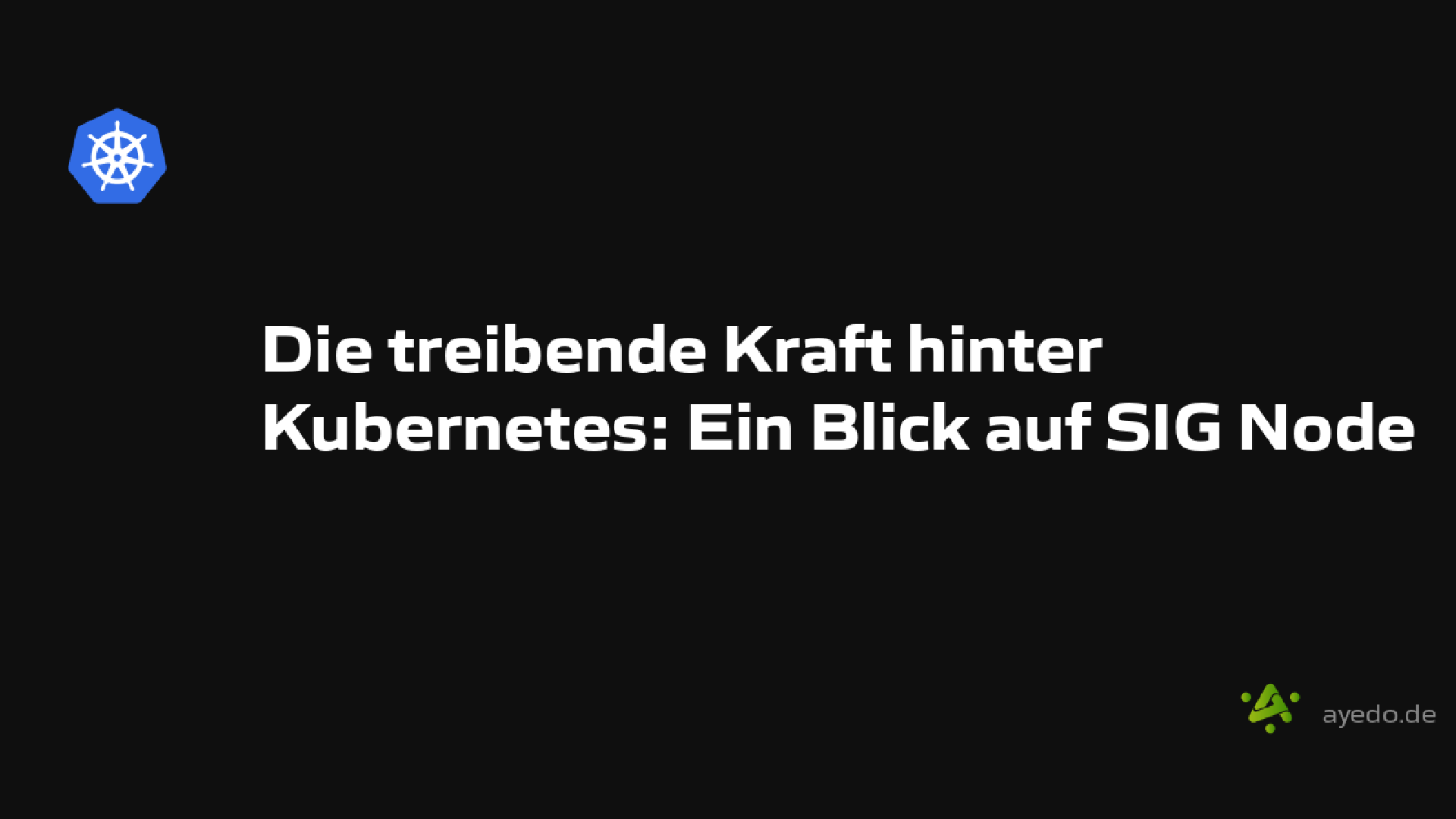 Die treibende Kraft hinter Kubernetes: Ein Blick auf SIG Node