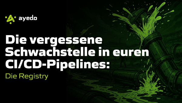 Die vergessene Schwachstelle in euren CI/CD-Pipelines: Die Registry