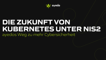 Die Zukunft von Kubernetes unter NIS2 ayedos Weg zu mehr Cybersicherheit