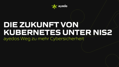 Die Zukunft von Kubernetes unter NIS2 ayedos Weg zu mehr Cybersicherheit