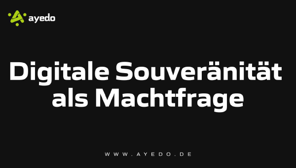 Digitale Souveränität als Machtfrage: