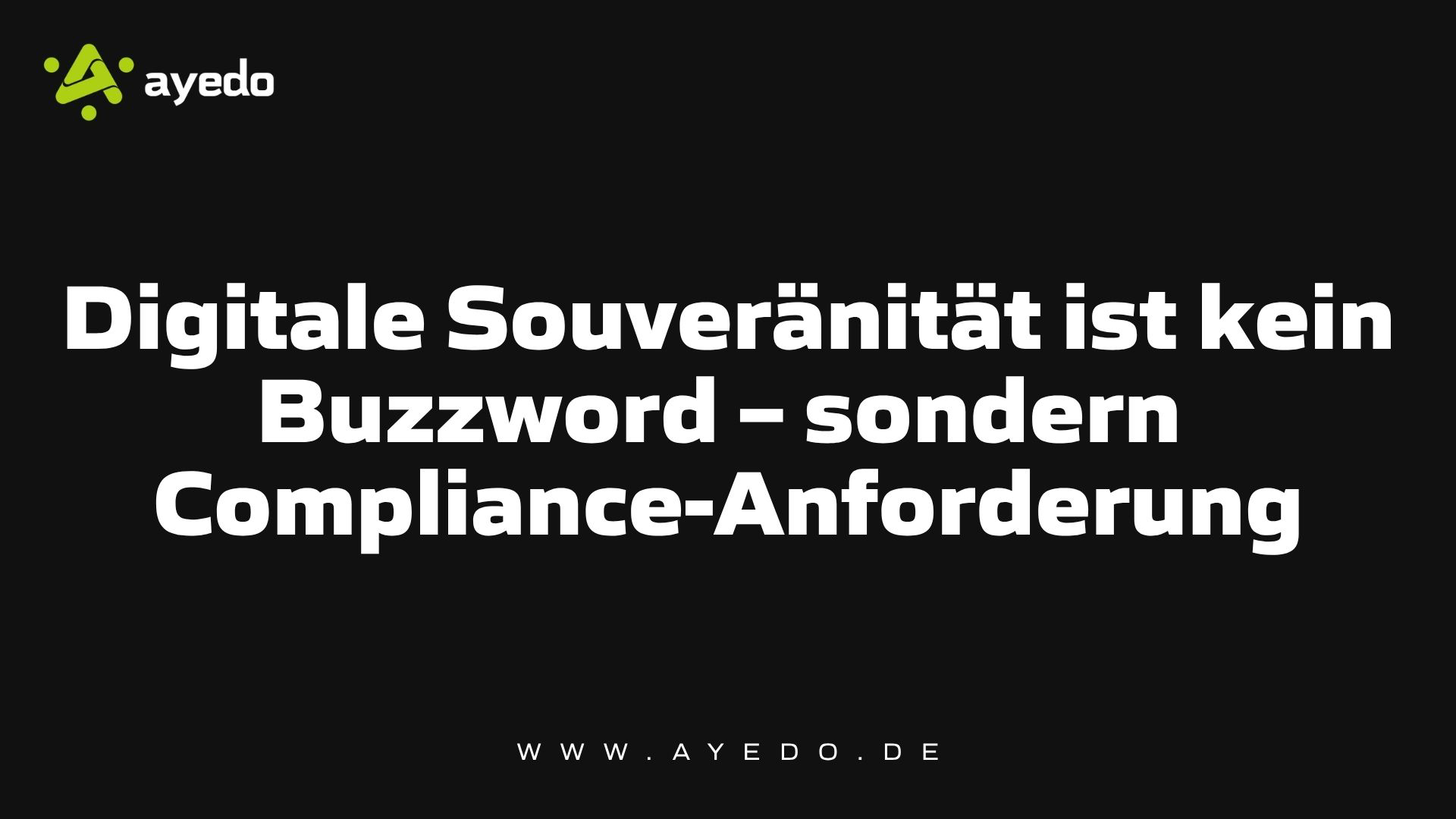 Digitale Souveränität ist kein Buzzword – sondern Compliance-Anforderung