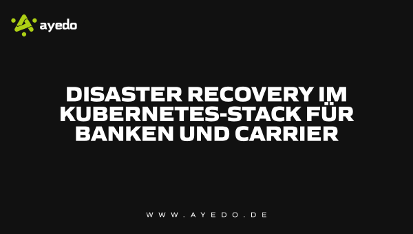 Disaster Recovery in the Kubernetes Stack for Banks and Carriers