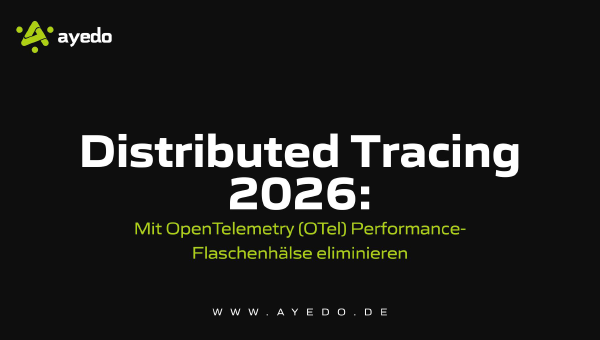 Distributed Tracing 2026: Mit OpenTelemetry (OTel) Performance-Flaschenhälse eliminieren