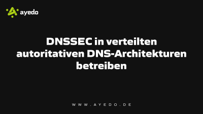 DNSSEC in verteilten autoritativen DNS-Architekturen betreiben