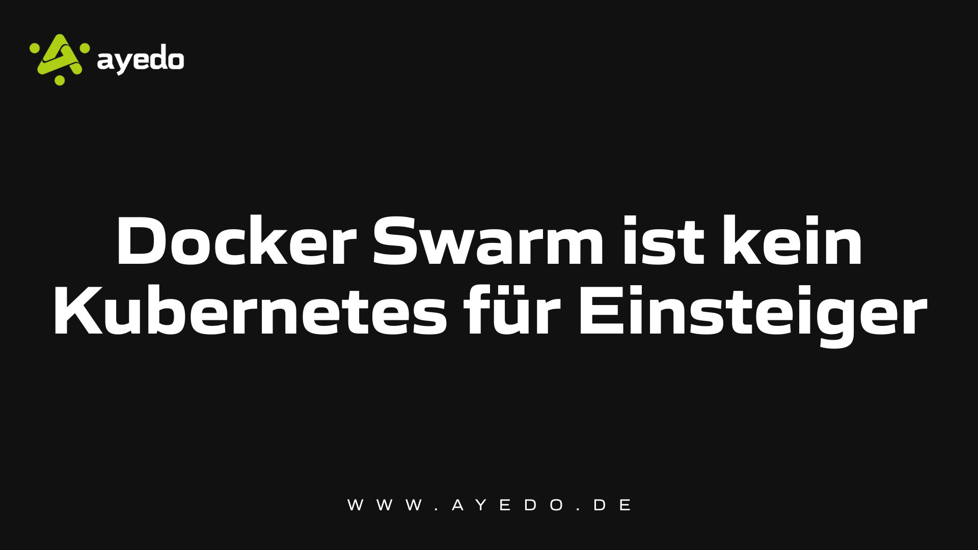 Docker Swarm ist kein Kubernetes für Einsteiger