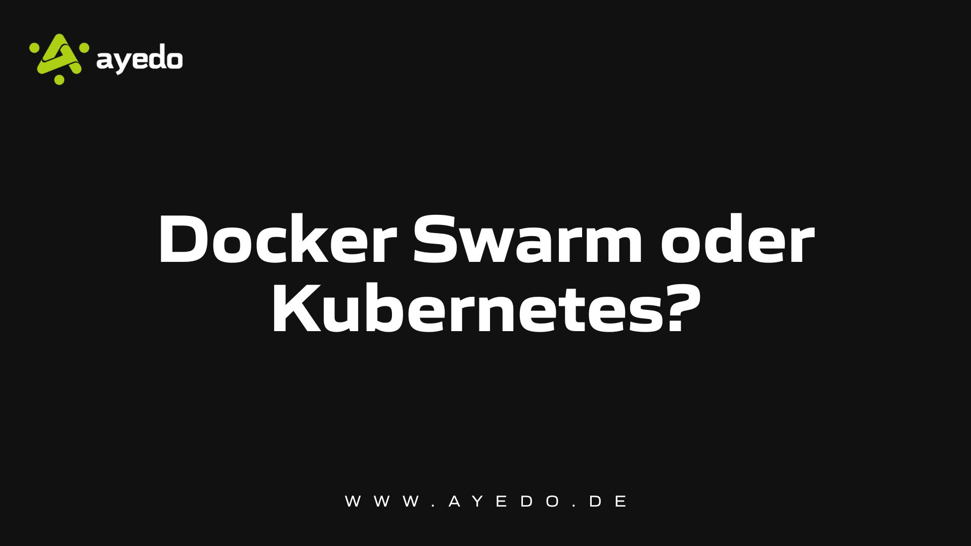 Docker Swarm oder Kubernetes - was bereitet weniger Schmerzen?