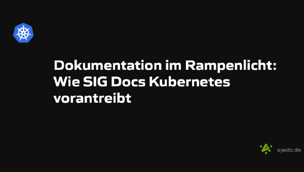 Dokumentation im Rampenlicht: Wie SIG Docs Kubernetes vorantreibt