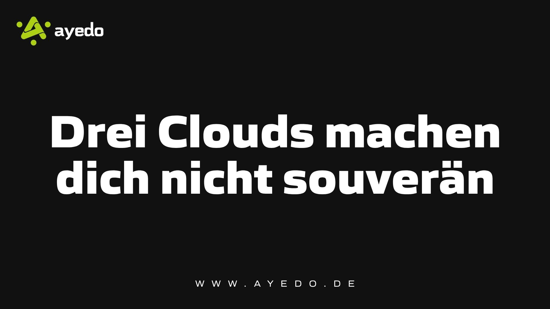 Drei Clouds machen dich nicht souverän