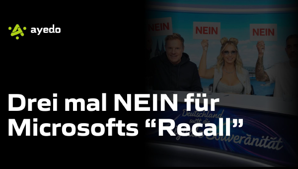 Drei Mal NEIN für Microsofts „Recall“