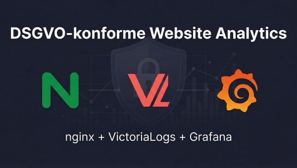 DSGVO-konforme Website Analytics mit nginx, VictoriaLogs und Grafana