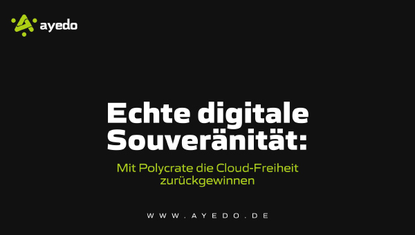 Echte digitale Souveränität: Mit Polycrate die Cloud-Freiheit zurückgewinnen