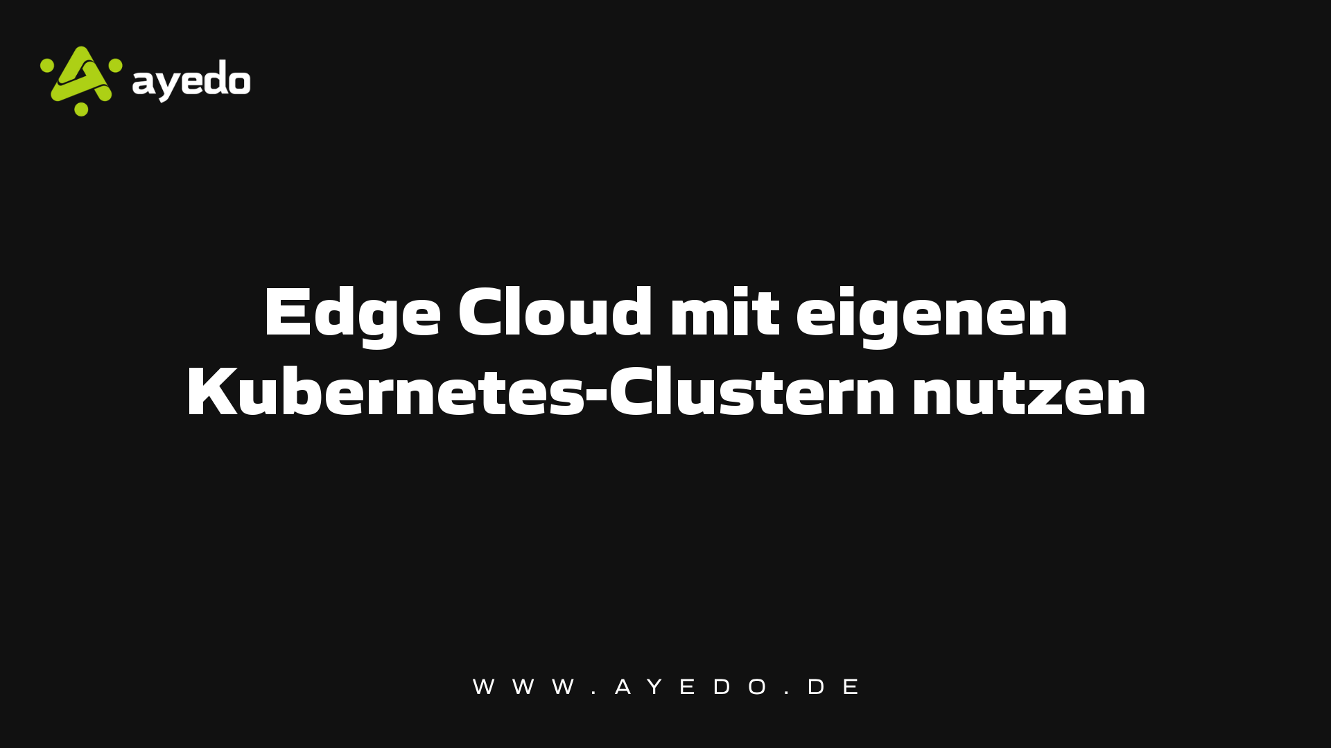 Edge Cloud mit eigenen Kubernetes-Clustern nutzen